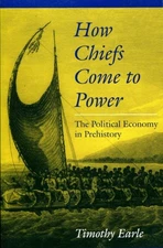 How Chiefs Come to Power : The Political Economy in Prehistory, Paperback by ...