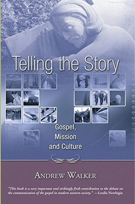 Telling the Story: Gospel, Mission a..., Walker, Andrew
