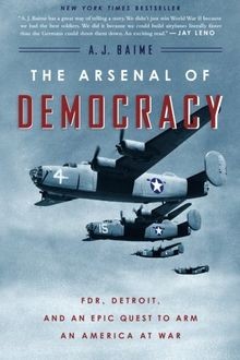 The Arsenal of Democracy: FDR, Detroit, and an Ep... | Buch | Zustand akzeptabel