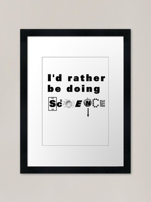 Gerahmtes gerahmtes Wandbild Poster Leinwanddruck Bild I'd lieber be doing science