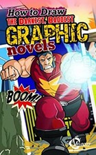 How to Draw the Darkest, Baddest Graphic Novels Library Binding A