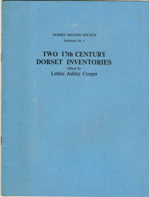 Dorset Record Soc-Two 17th Century Dorset Inventories-Ed. Lettice Ashley Cooper 