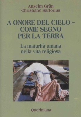 A onore del cielo - come segno per la terra - Anselm Grün, Christiane Sartorius