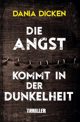 Die Angst kommt in der Dunkelheit Dania Dicken Taschenbuch 280 S. Deutsch 2023