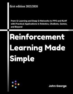 Reinforcement Learning Made Simple: From Q-Learning and Deep Q-Networks to PPO a