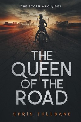 The Queen of the Road: A Post-Apocalyptic Superhero Novel by Chris Tullbane Pape