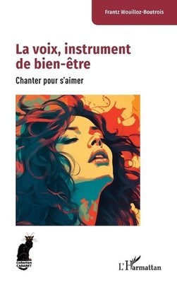 La voix, instrument de bien-tre: Chanter pour s'aimer by Frantz Wouilloz-Boutroi