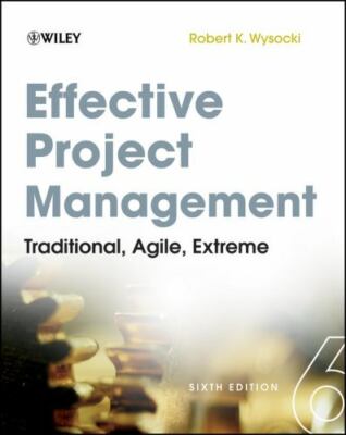 Effective Project Management: Traditional, Agile, Extreme by Robert K. Wysocki