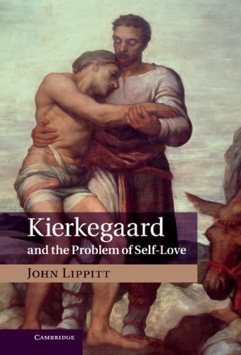 Kierkegaard and the Problem of Self-Love by John Lippitt Hardcover 9781107035614