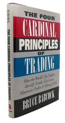 The Four Cardinal Principles of Trading: How the World's Top Traders Identif...