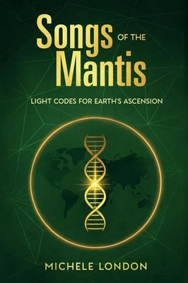 Michele London Songs of the Mantis: Light Codes for Eart (Paperback) (UK IMPORT)