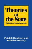 Theories Of The State The Politics Of Liberal Democracy Patrick Dunleavy (U. A.)
