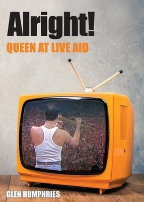 Alright!: Queen at Live Aid by Glen Humphries (English) Paperback Book