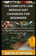 Natalie Brown The Complete Low Residue Diet Cookbook for Beginners (Paperback)