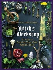 The Witch's Workshop A Guide to Crafting Your Own Magical