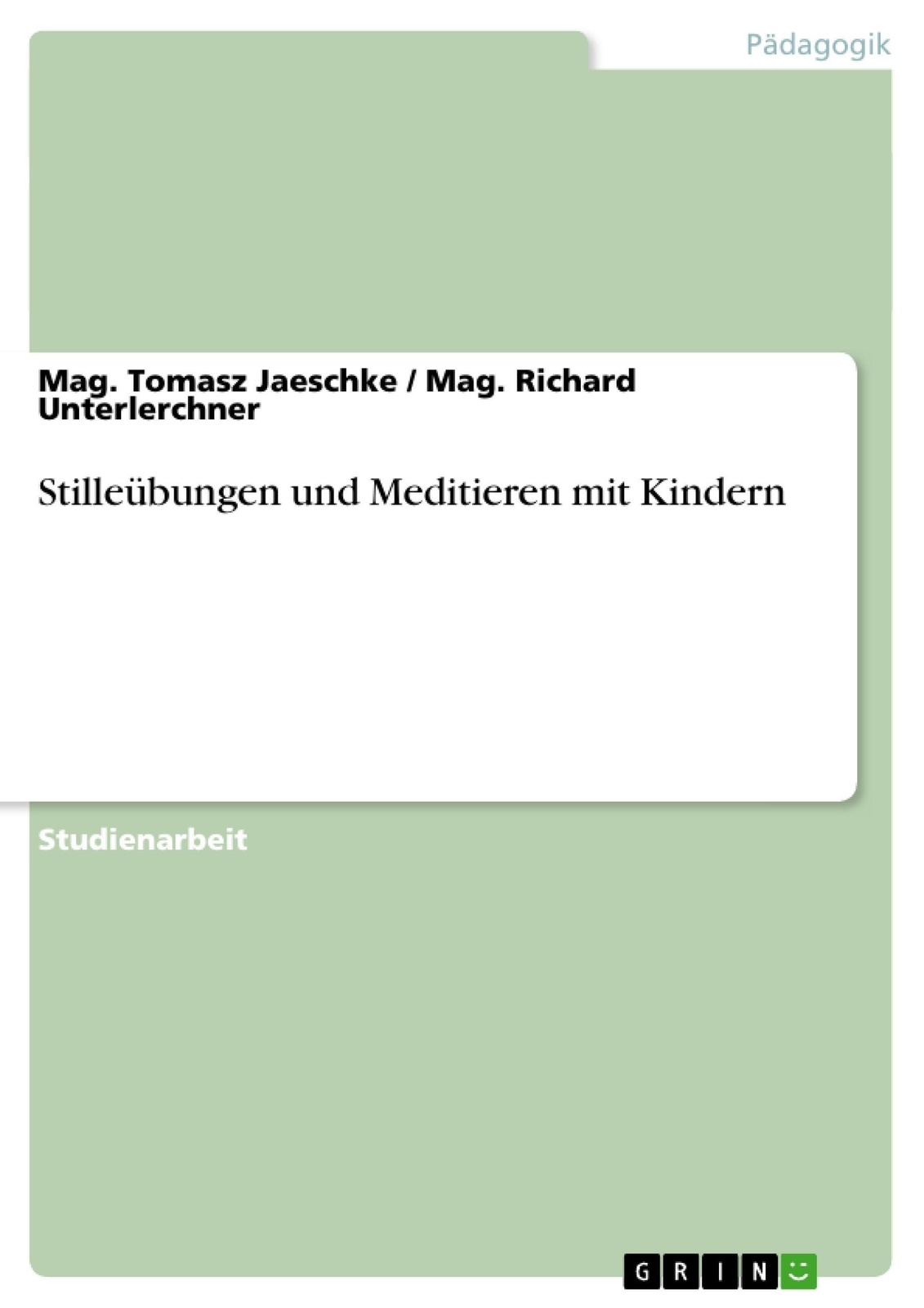 Mag. Richard Unterlerchner (u. A.) | Stilleübungen Und Meditieren Mit