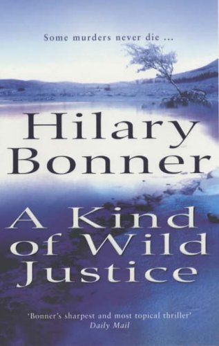 A Kind Of Wild Justice By Hilary Bonner. 9780099415336