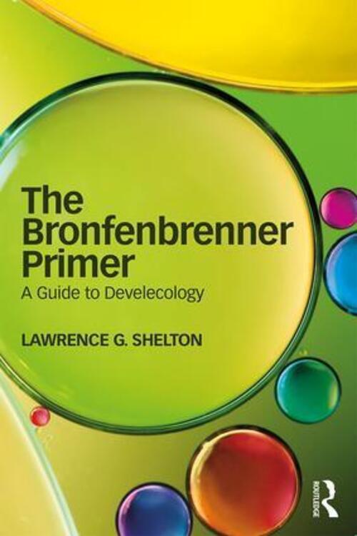 Thumbnail - The Bronfenbrenner Primer | Lawrence Shelton | A Guide To Develecology