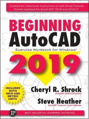 Beginning AutoCAD 2019 Exercise Workbook - 9780831136260
