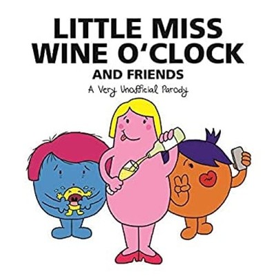Little Miss Wine O'Clock and Friends : An Unofficial Parody Lily