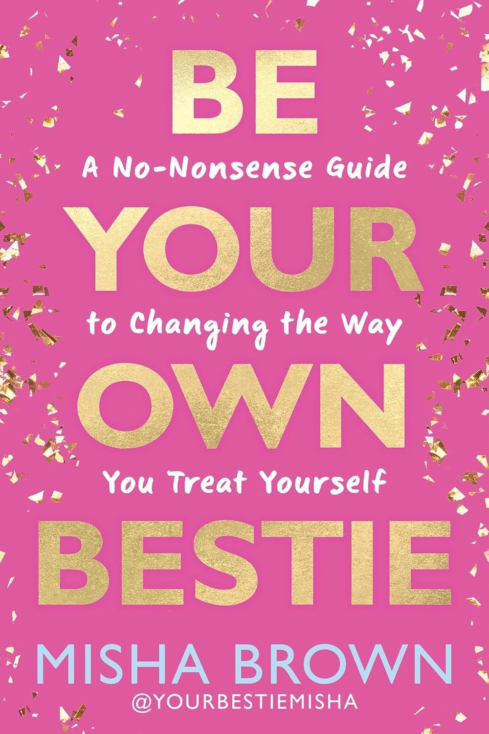 Be Your Own Bestie: A No-Nonsense Guide to Changing the Way You Treat Yourself (Audio Download): Misha Brown, Misha Brown, Hay House LLC: Amazon.co.uk: Audible Books & Originals