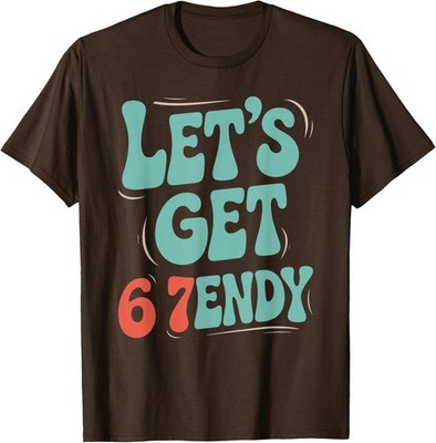 Let's Get 67 Endy Alpha Slang Gen 67th Number 67 Unisex T-Shirt