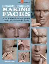 Ceramic Sculpture: Making Faces - 9781454707769