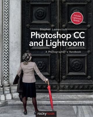 Photoshop CC and Lightroom: A Photographer's Handbook 1st Edition