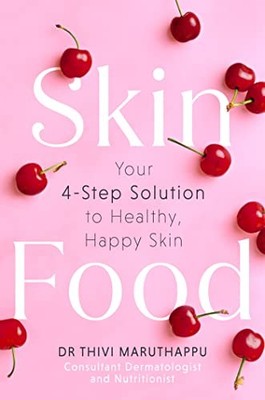 Dr Thivi Maruthappu - SkinFood   Your 4-Step Solution to Healthy Happ - G245z