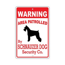 Warning Area Patrolled By Schnauzer Dog Owner Novelty Notice Aluminum Metal Sign