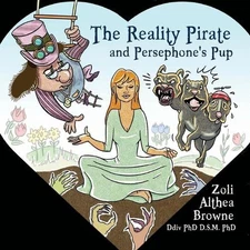 The Reality Pirate and Persephone's Pup by Zoli Althea Browne Paperback Book