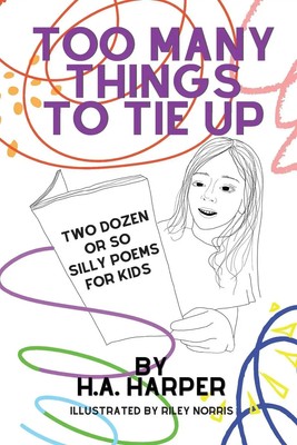 Too Many Things to Tie Up Two Dozen or So Silly Poems for Kids H. A. Harper Buch