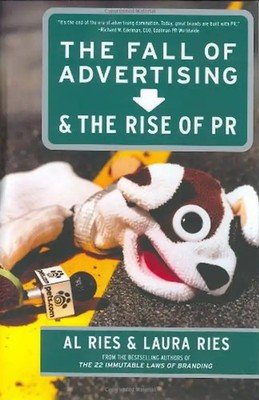The Fall of Advertising and the Rise of PR - Ries, Al