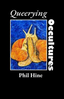 Phil Hine Lou Hart Patrici Queerying Occultures: Essays from Enfo (Taschenbuch)