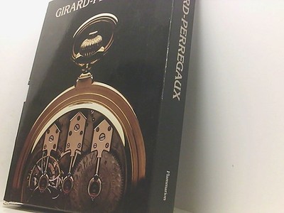 Girard perregaux - meisterwerke der chronometrie Chaille, Francois: