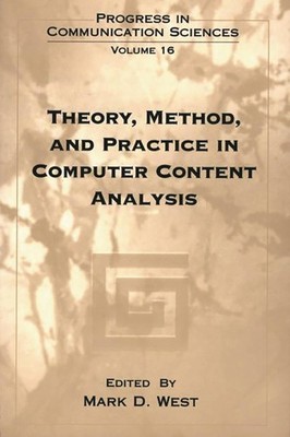 Theory, Method, and Practice in Computer Content Analysis (Progress in Commu...