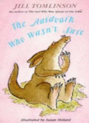 The Aardvark Who Wasn't Sure By Jill Tomlinson. 9780749708634