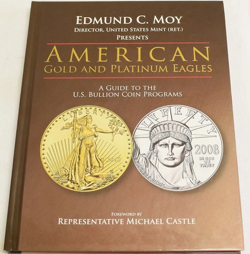 AMERICAN GOLD & PLATINUM EAGLES: A GUIDE TO THE U.S. BULLION COIN PROGRAMS, MOY