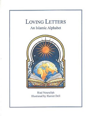 Loving Letters: An Islamic Alphabet, Nourallah, Riad