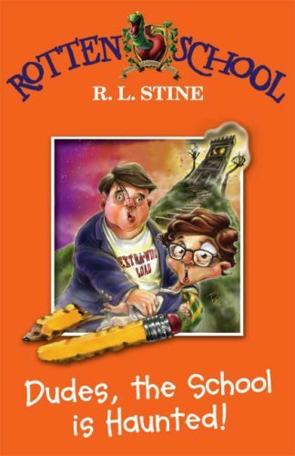 Dudes, the School is Haunted! (Rotten School, Book 7) By R. L. Stine