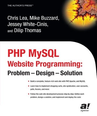 PHP MYSQL WEBSITE PROGRAMMING: PROBLEM - DESIGN - SOLUTION By Chris Lea & Mike