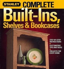 Complete Built-Ins, Shelves & Bookcases by Stanley Complete