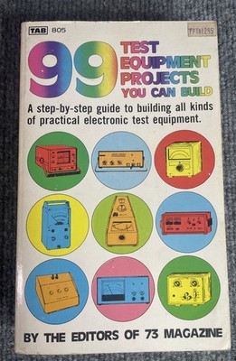 99 Test Equipment Projects You Can Build by The Editors of 73 Magazine