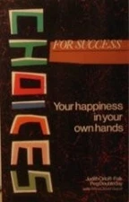 CHOICES FOR SUCCESS: YOUR HAPPINESS IN YOUR OWN HANDS By Judith Orloff-falk