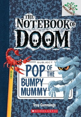Pop of the Bumpy Mummy: A Branches Book (The Notebook of Doom #6) by Cummings