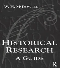 Historical Research : A Guide, Hardcover by Mcdowell, W. H., Like New Used, F...