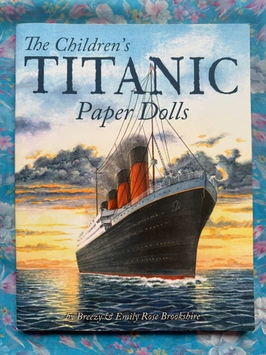 The Children's Titanic Paper Dolls,  by Breezy & Emily Rose Brookshire