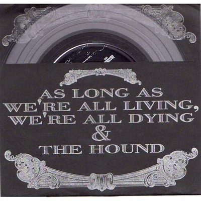 As Long As We're All Living, We're All Dying & The Ho (Vinyl 7'' - US - Original)