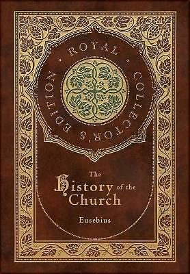 The History of the Church: From Christ to Constantine (Royal Collector's...