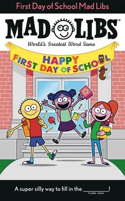 First Day of School Mad Libs: World's Greatest Word Game by Kim Ostrow (English)